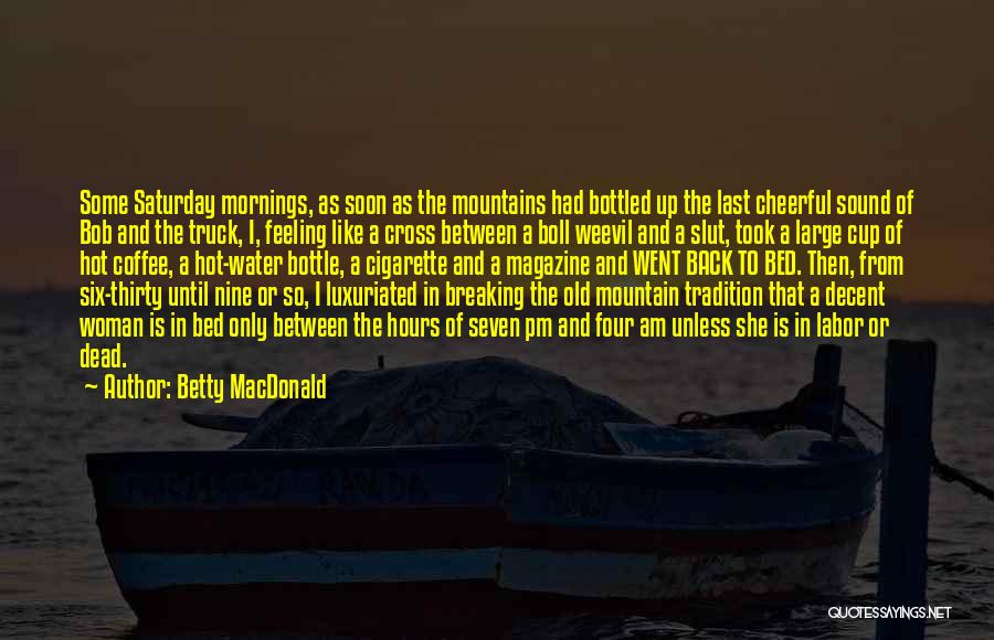 Saturday Mornings Quotes By Betty MacDonald