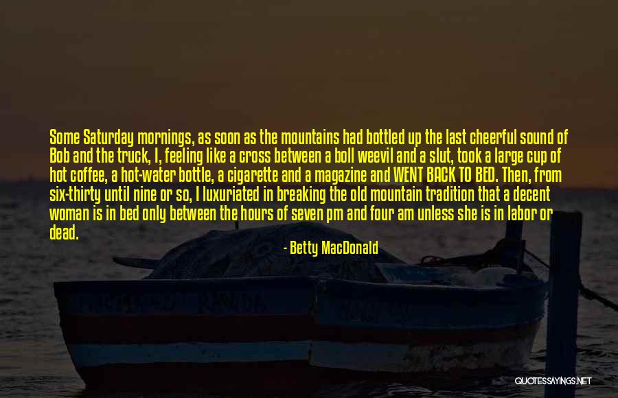Saturday Mornings Quotes By Betty MacDonald Saturday Mornings Quotes By Betty MacDonald