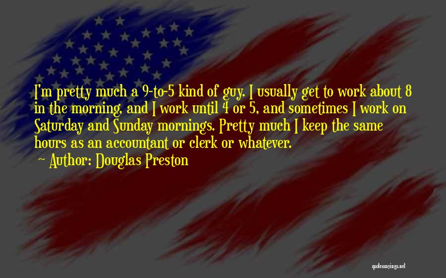 Saturday Mornings Quotes By Douglas Preston