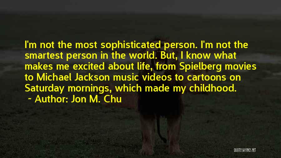 Saturday Mornings Quotes By Jon M. Chu
