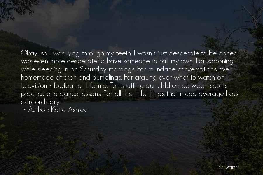 Saturday Mornings Quotes By Katie Ashley