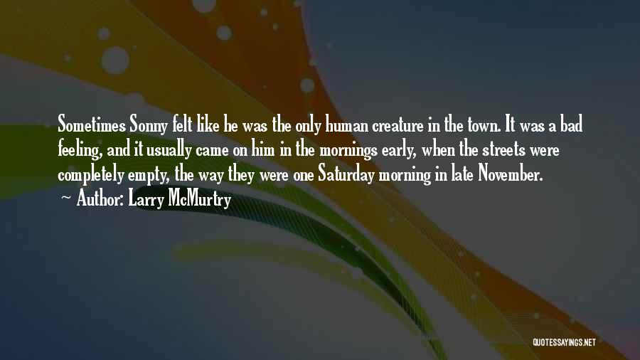 Saturday Mornings Quotes By Larry McMurtry