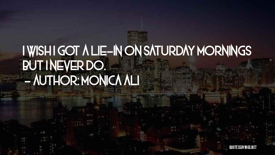 Saturday Mornings Quotes By Monica Ali