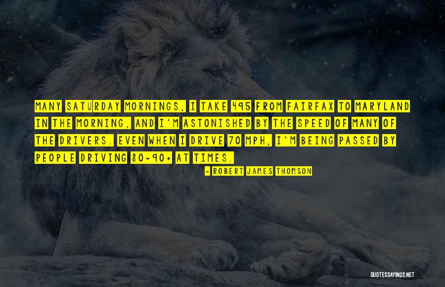 Saturday Mornings Quotes By Robert James Thomson Saturday Mornings Quotes By Robert James Thomson