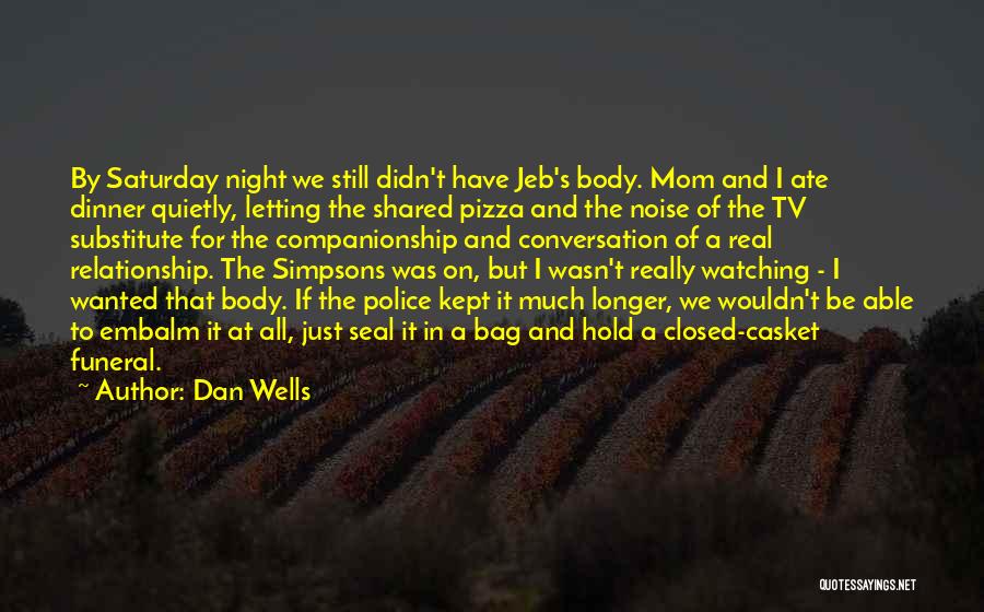 Saturday Night Dinner Quotes By Dan Wells