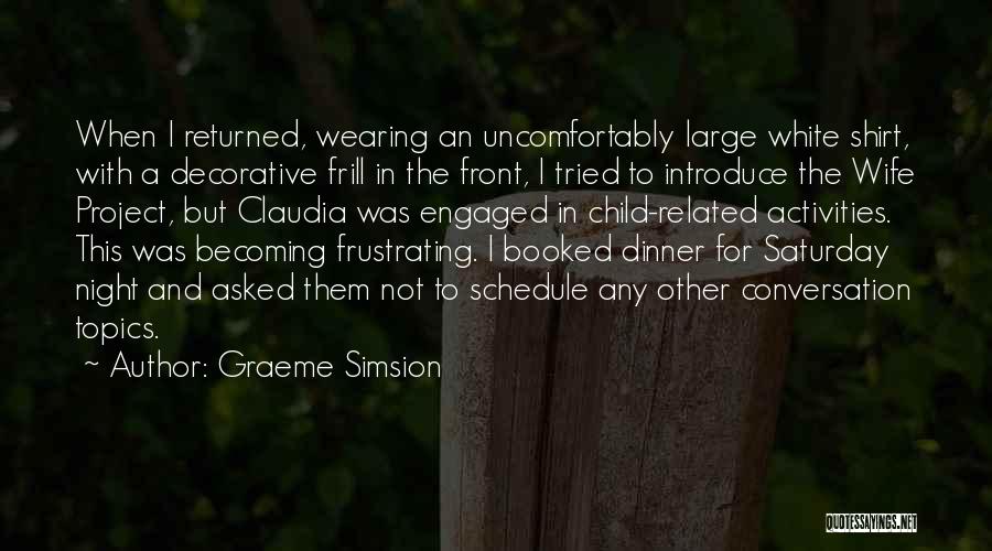 Saturday Night Dinner Quotes By Graeme Simsion