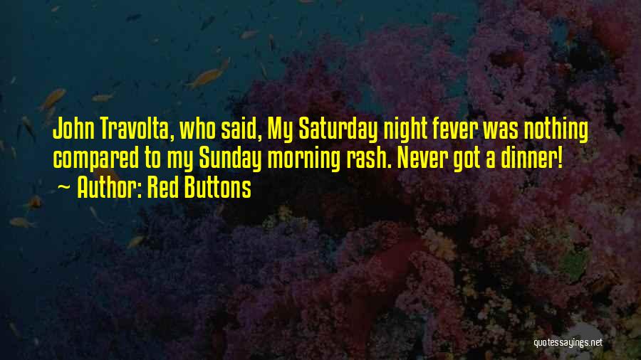 Saturday Night Dinner Quotes By Red Buttons