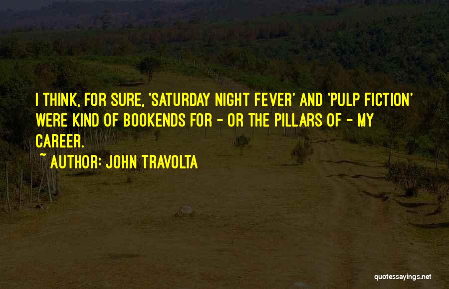 Saturday Night Fever Quotes By John Travolta