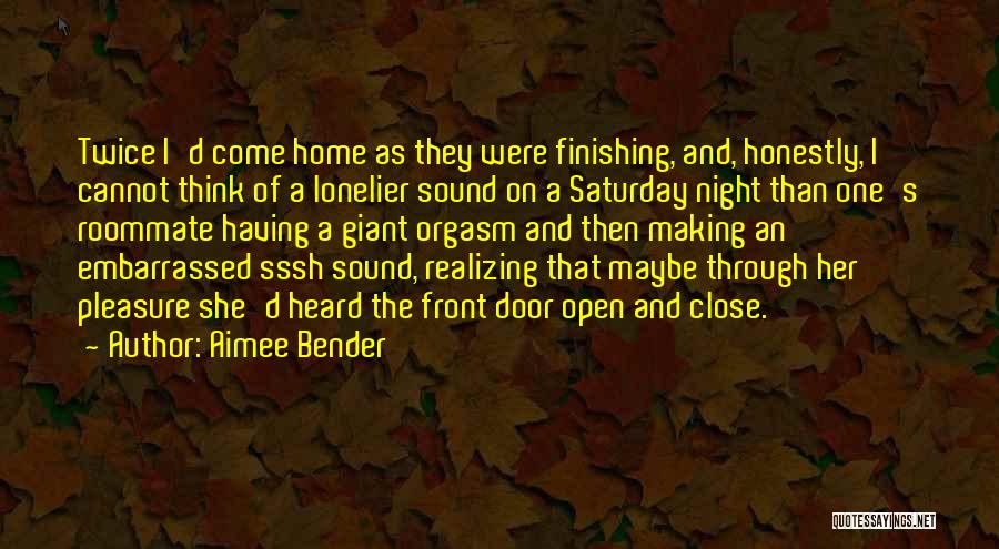 Saturday Night Home Quotes By Aimee Bender