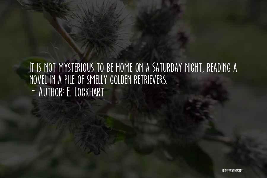 Saturday Night Home Quotes By E. Lockhart