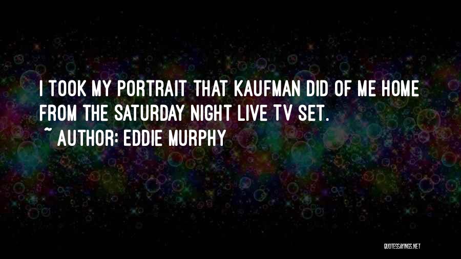 Saturday Night Home Quotes By Eddie Murphy