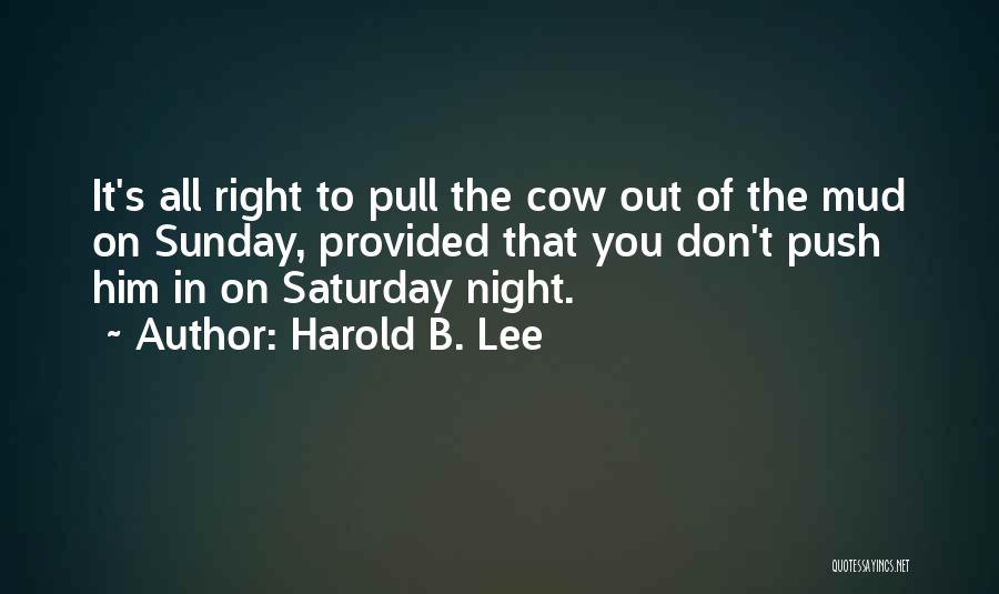 Saturday Night In Quotes By Harold B. Lee
