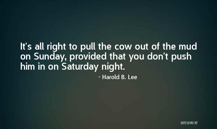 Saturday Night In Quotes By Harold B. Lee