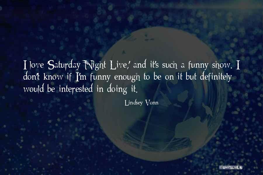 Saturday Night In Quotes By Lindsey Vonn