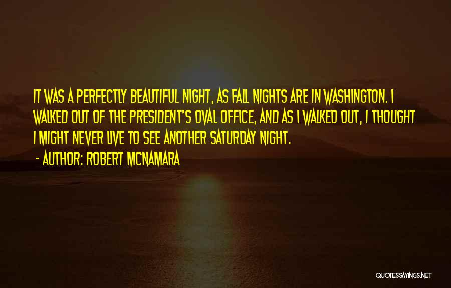 Saturday Night In Quotes By Robert McNamara
