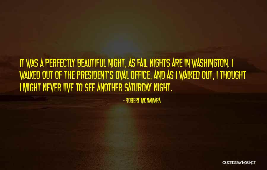 Saturday Night In Quotes By Robert McNamara