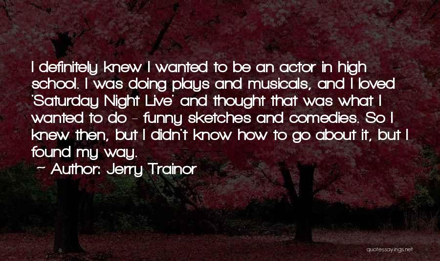 Saturday Night Live Funny Quotes By Jerry Trainor