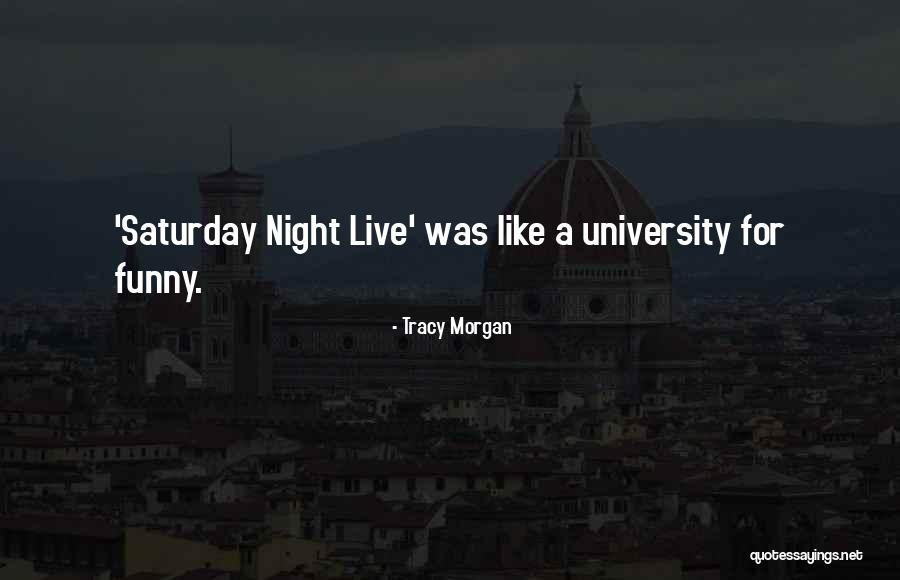 Saturday Night Live Funny Quotes By Tracy Morgan