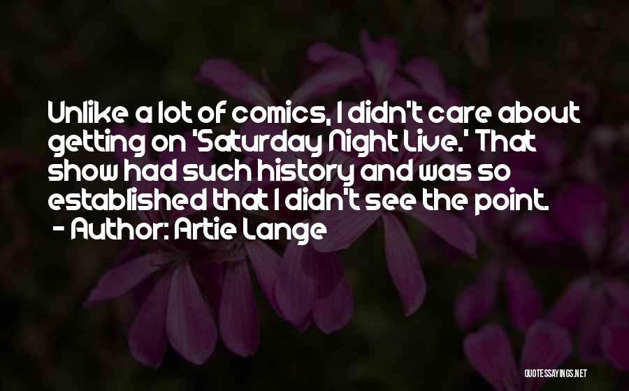 Saturday Night Live Quotes By Artie Lange