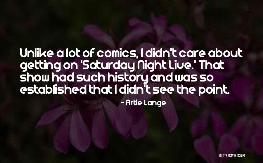 Saturday Night Live Quotes By Artie Lange