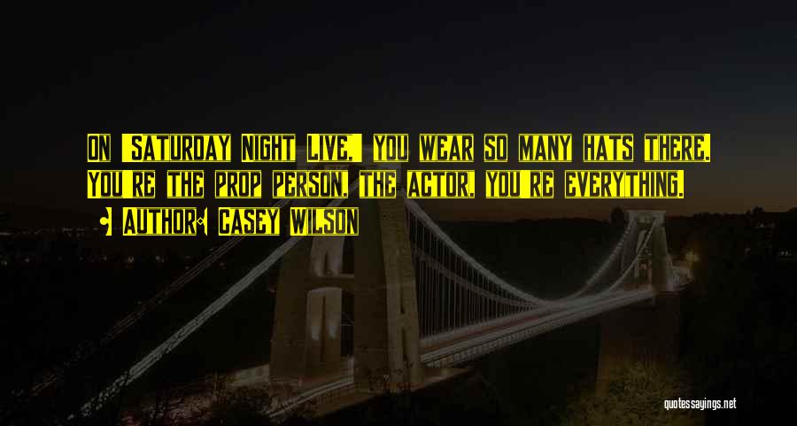 Saturday Night Live Quotes By Casey Wilson