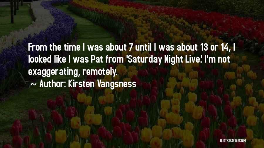 Saturday Night Live Quotes By Kirsten Vangsness