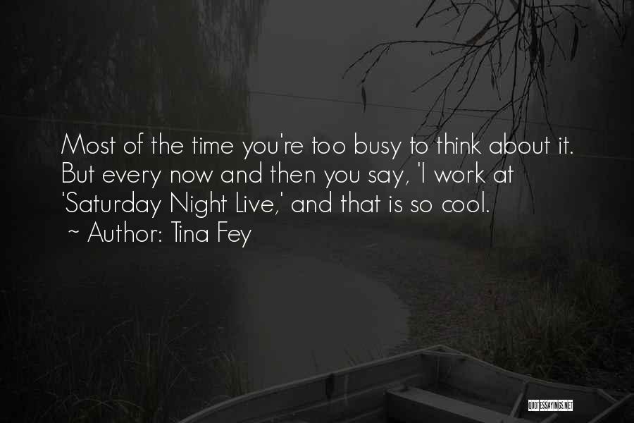 Saturday Night Live Quotes By Tina Fey