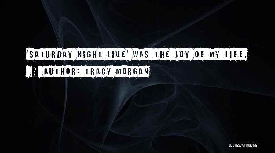 Saturday Night Live Quotes By Tracy Morgan