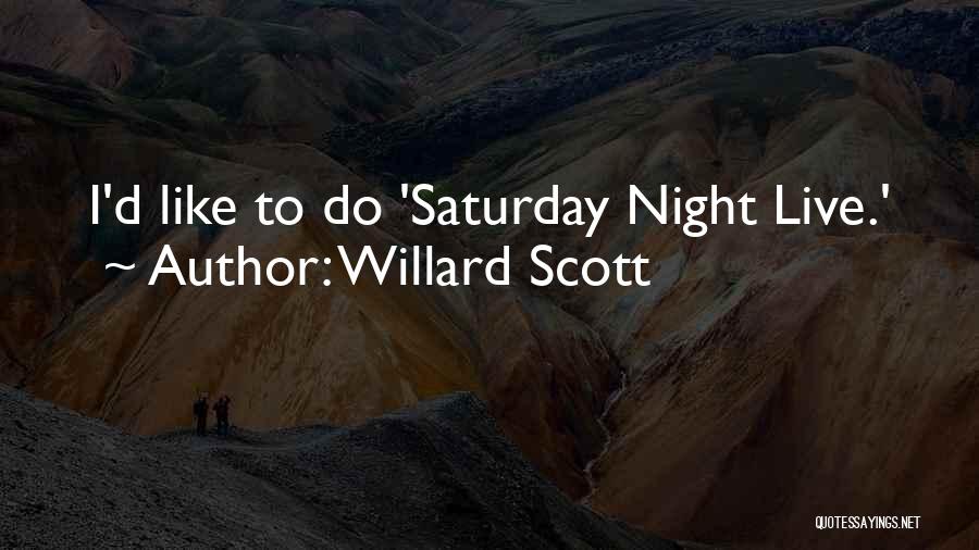 Saturday Night Live Quotes By Willard Scott