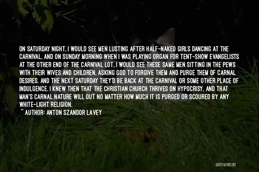 Saturday Night Out Quotes By Anton Szandor LaVey