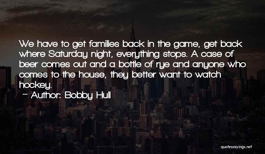 Saturday Night Out Quotes By Bobby Hull