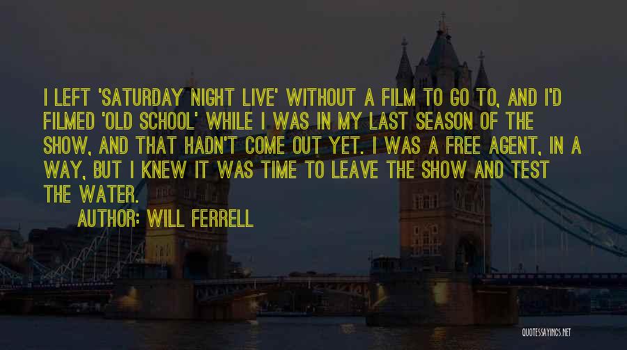 Saturday Night Out Quotes By Will Ferrell
