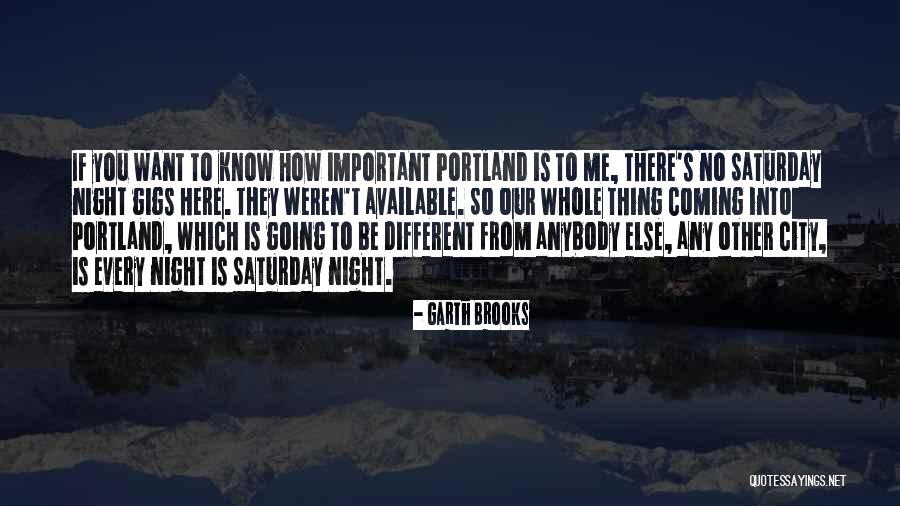 Saturday Night Quotes By Garth Brooks Saturday Night Quotes By Garth Brooks