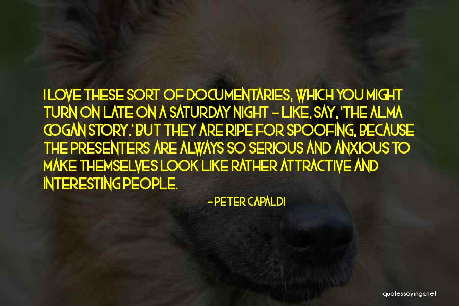 Saturday Night Quotes By Peter Capaldi Saturday Night Quotes By Peter Capaldi