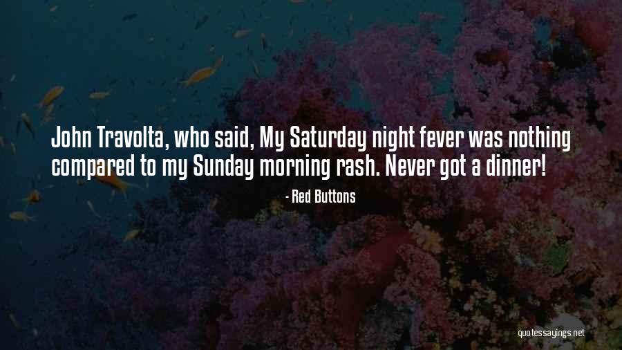 Saturday Night Quotes By Red Buttons Saturday Night Quotes By Red Buttons