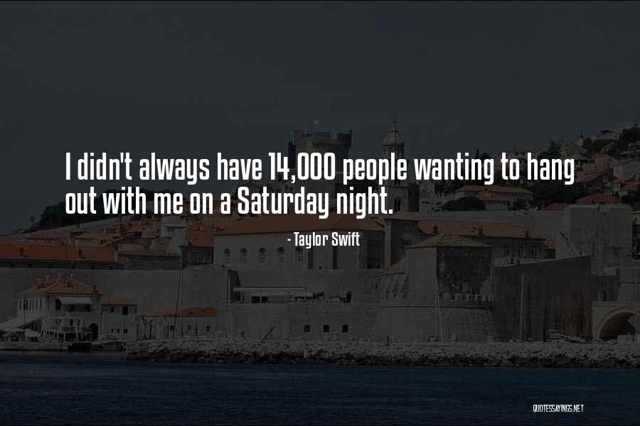 Saturday Night Quotes By Taylor Swift