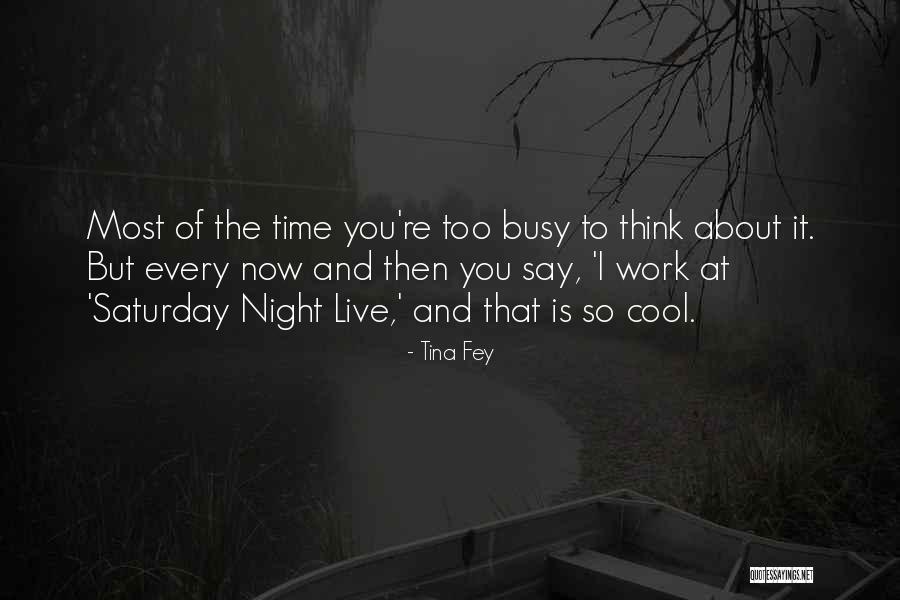 Saturday Night Quotes By Tina Fey Saturday Night Quotes By Tina Fey