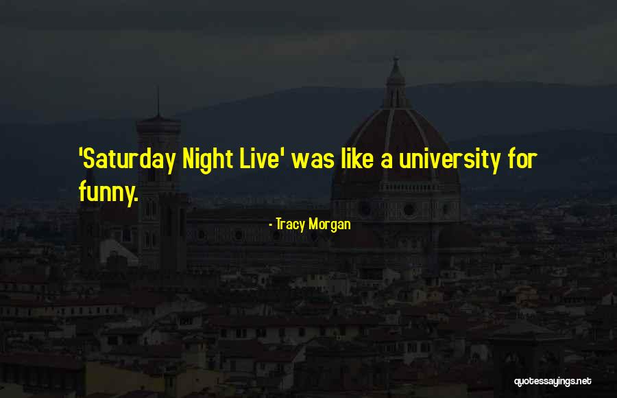 Saturday Night Quotes By Tracy Morgan Saturday Night Quotes By Tracy Morgan
