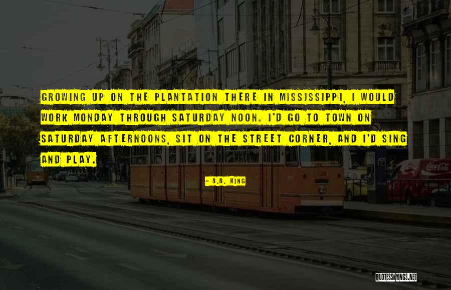 Saturday Noon Quotes By B.B. King Saturday Noon Quotes By B.B. King