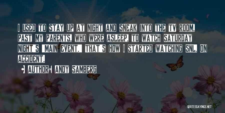 Saturday Quotes By Andy Samberg