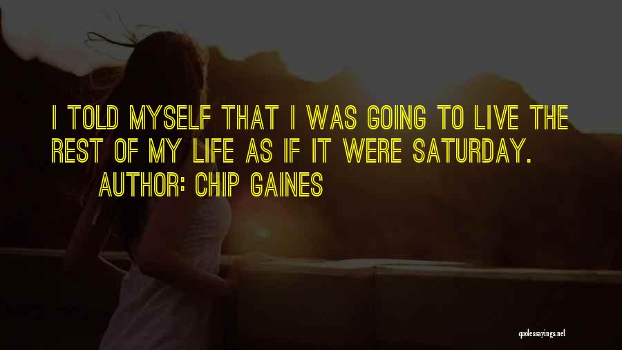 Saturday Quotes By Chip Gaines