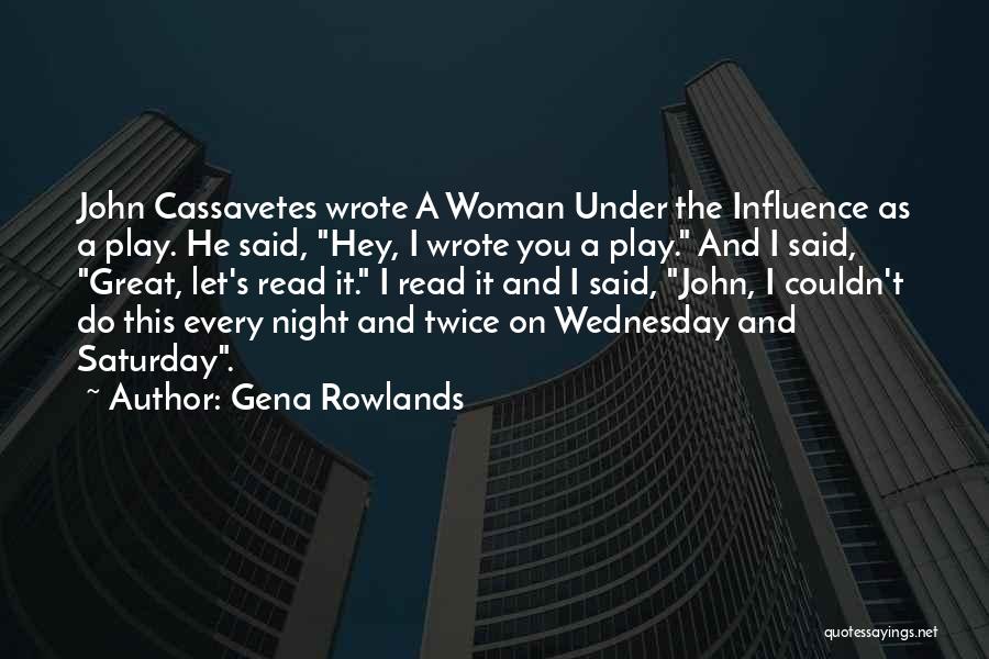 Saturday Quotes By Gena Rowlands