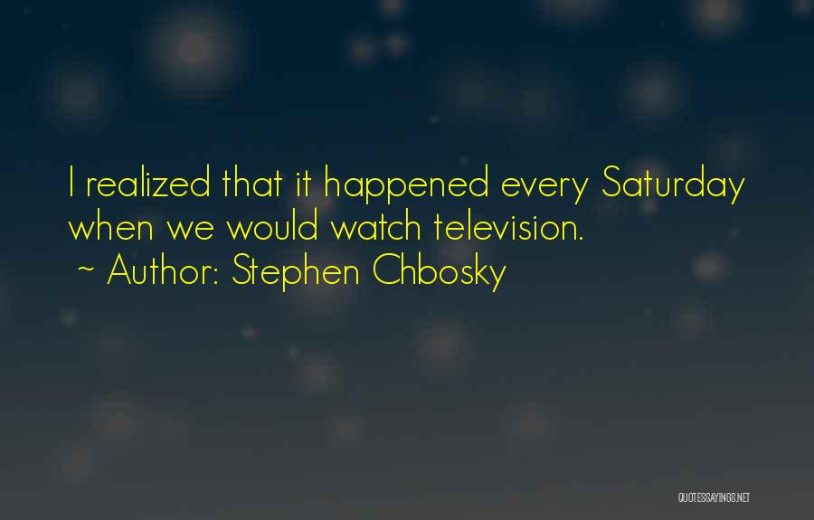 Saturday Quotes By Stephen Chbosky