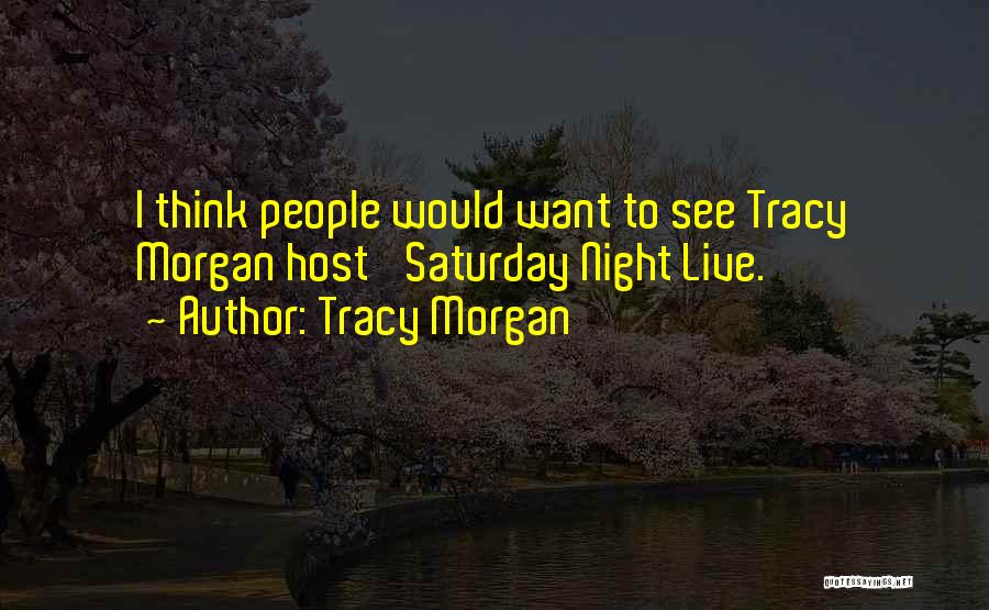 Saturday Quotes By Tracy Morgan