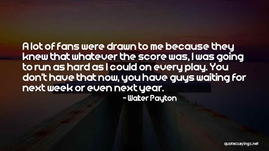 Satvik Movement Quotes By Walter Payton Satvik Movement Quotes By Walter Payton