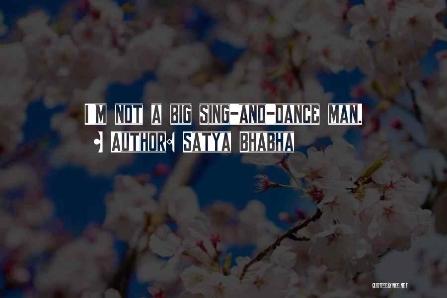 Satya Quotes By Satya Bhabha