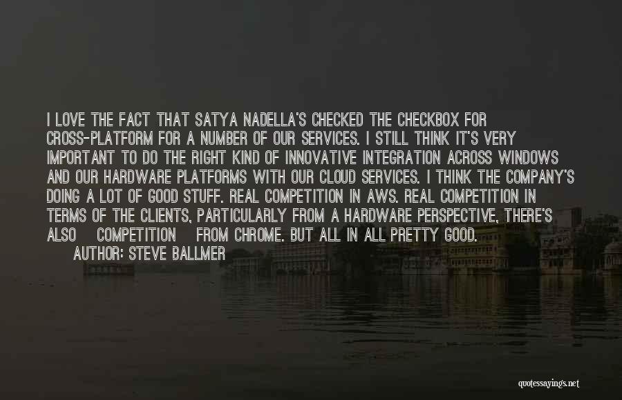 Satya Quotes By Steve Ballmer