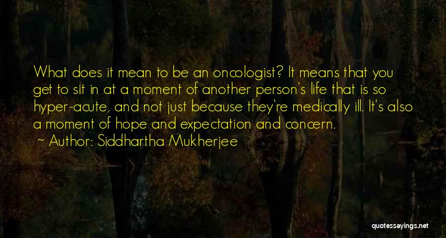 Satya Vachan Quotes By Siddhartha Mukherjee