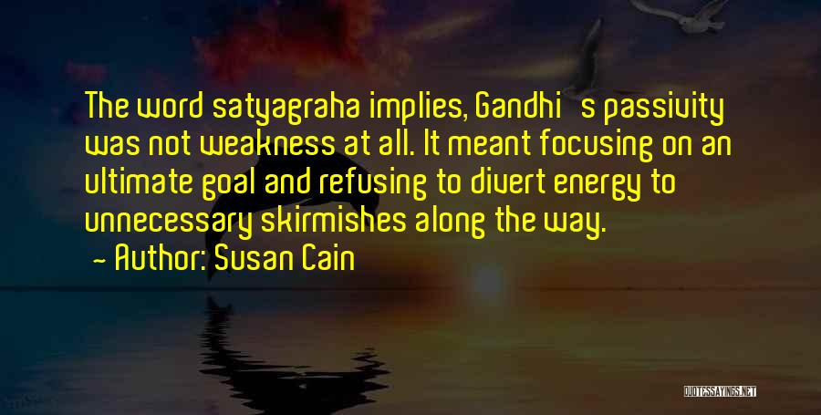 Satyagraha Quotes By Susan Cain