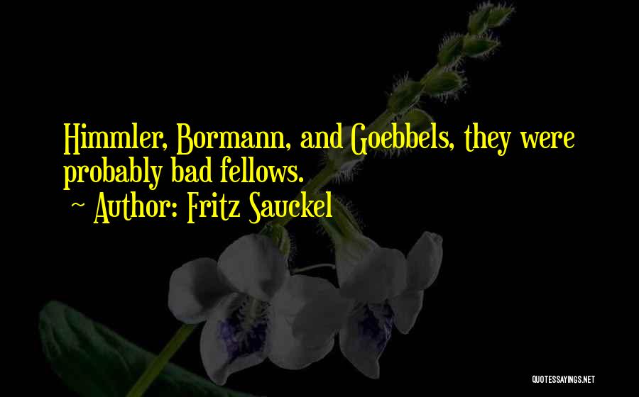 Sauckel Quotes By Fritz Sauckel